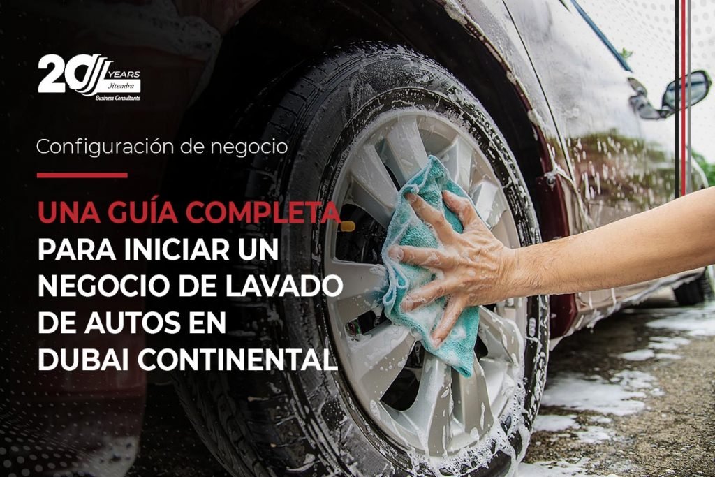 Comprehensive guide to start a car wash buisness in dubai mainland - Spanish