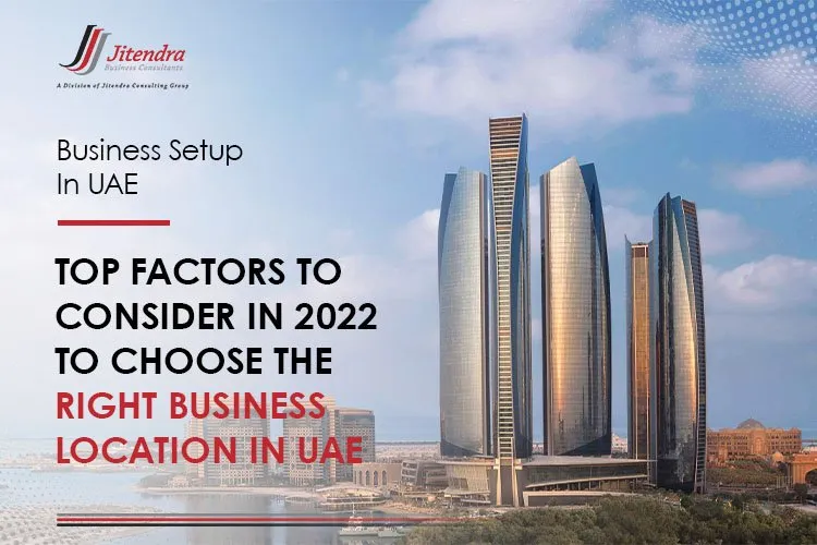 Top-Factors-to-Consider-in-2022-to-Choose-The-Right-Business-Location-in-UAE