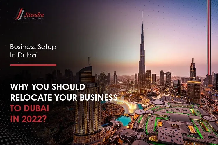 Why-You-Should-Relocate-Your-Business-to-Dubai-in-2022