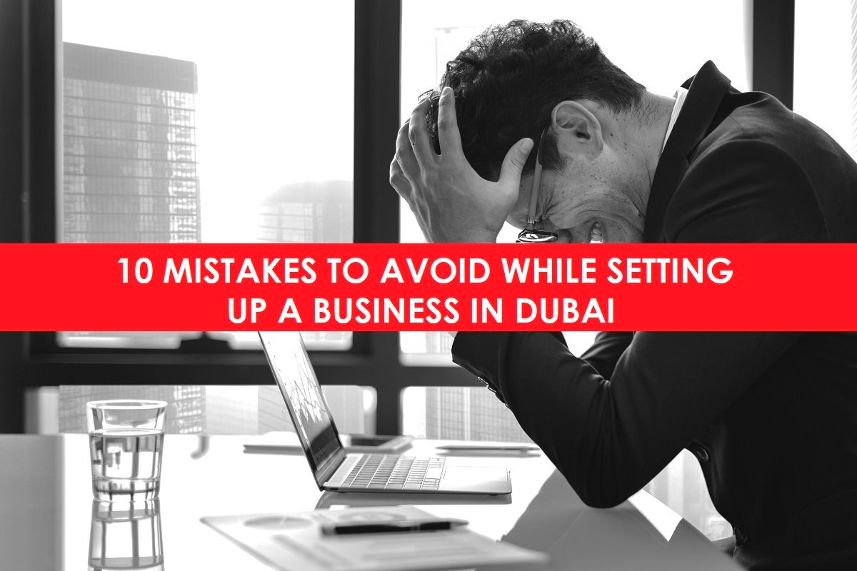 10 Mistakes Foreign Entrepreneurs Need to Avoid While Setting up a Business in Dubai Mainland