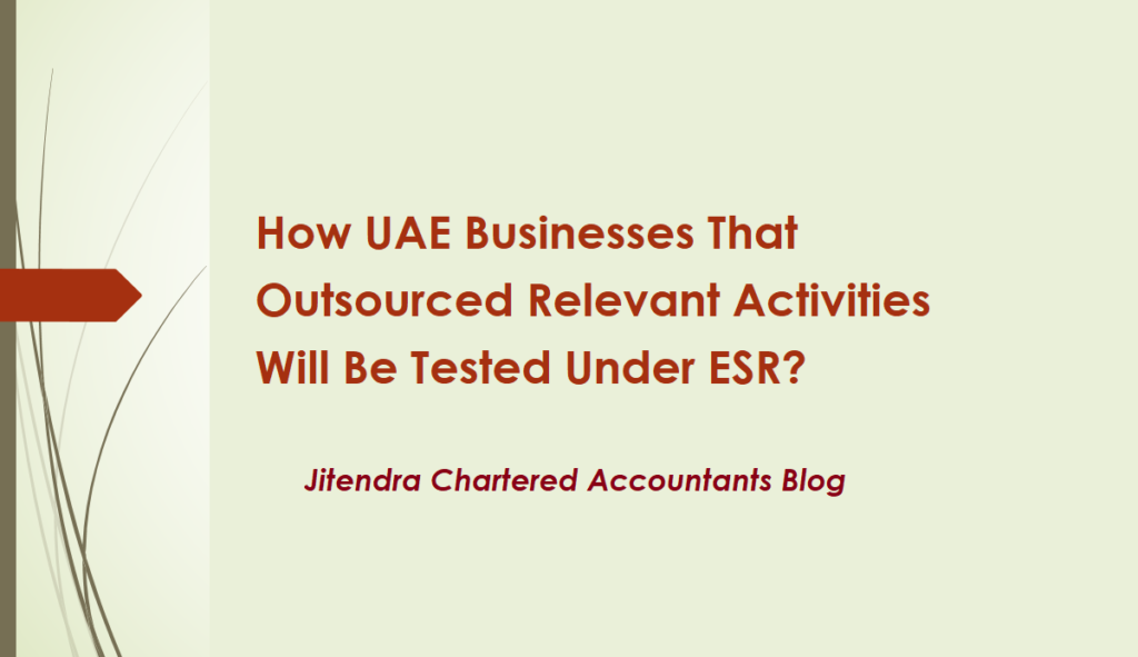 How UAE Businesses That Outsourced Relevant Activities Will Be Tested Under ESR