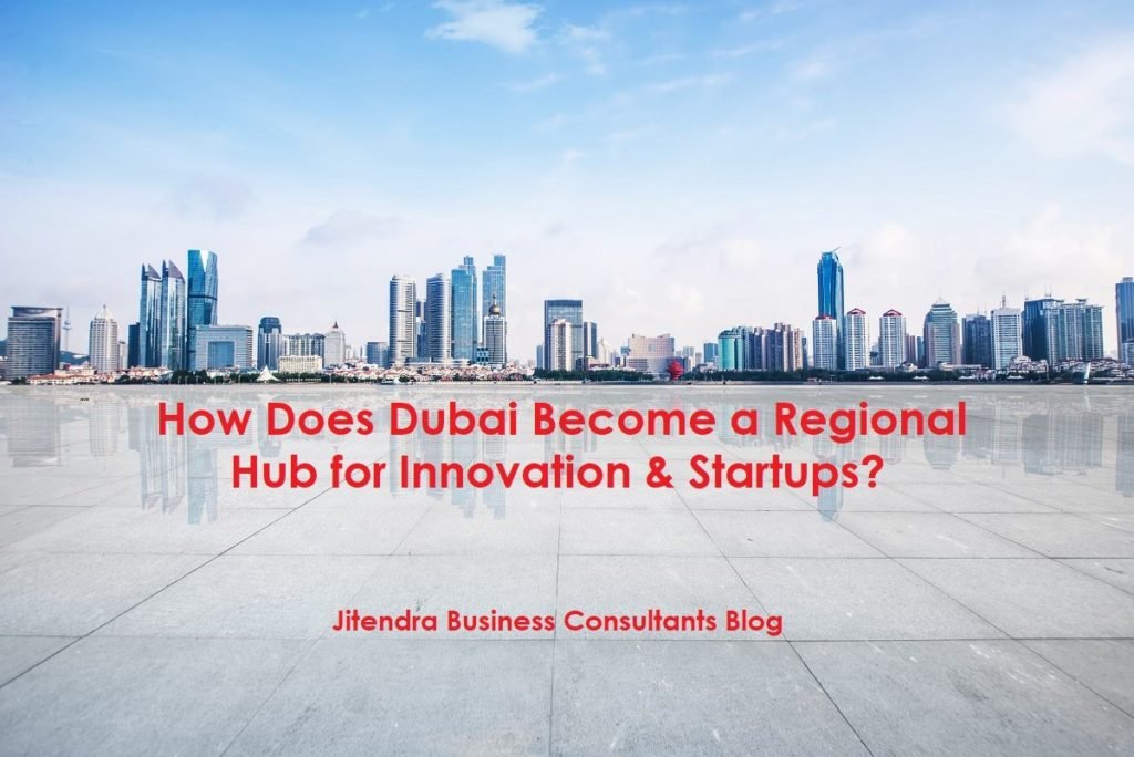 How does Dubai become a regional hub for Innovation & Startups?