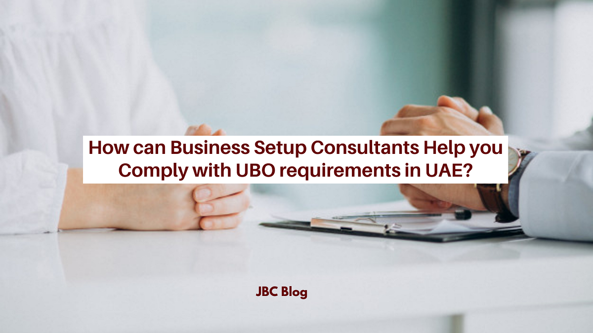 How can Business Setup Consultants Help you Comply with UBO requirements in UAE_