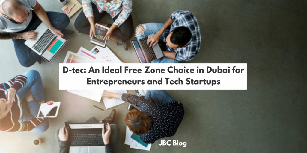 D-tec: An Ideal Free Zone Choice in Dubai for Entrepreneurs and Tech Startups