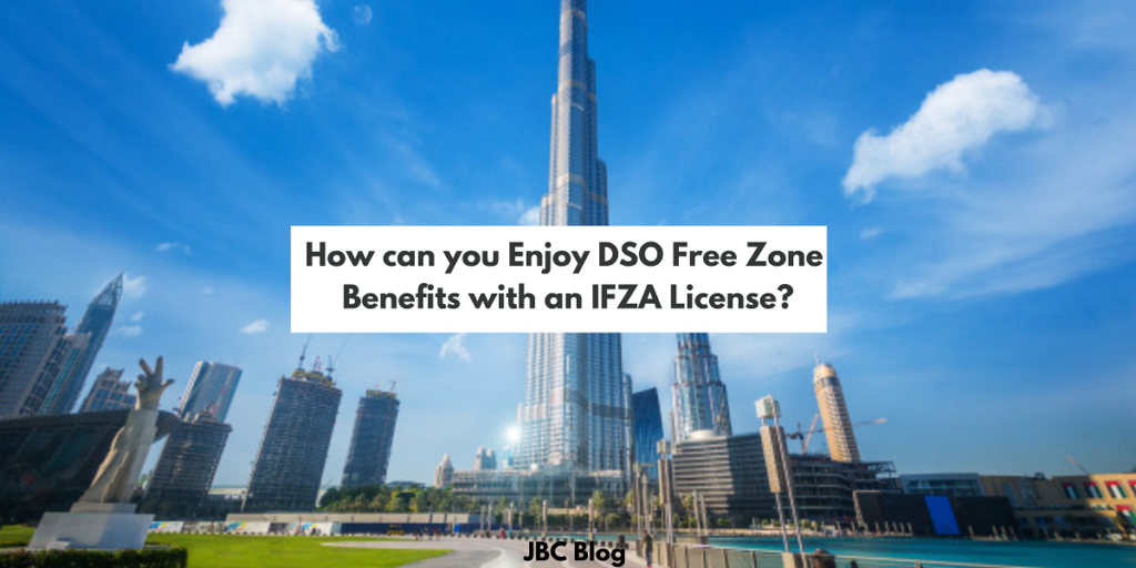 How can you Enjoy DSO Free Zone Benefits with an IFZA License