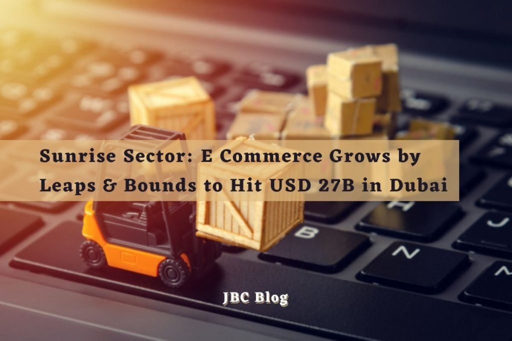 Sunrise sector: E Commerce Grows by Leaps & Bounds to Hit USD 27B in Dubai