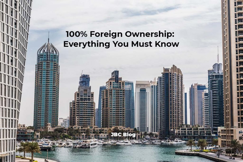 100% Foreign Ownership Everything You Must Know