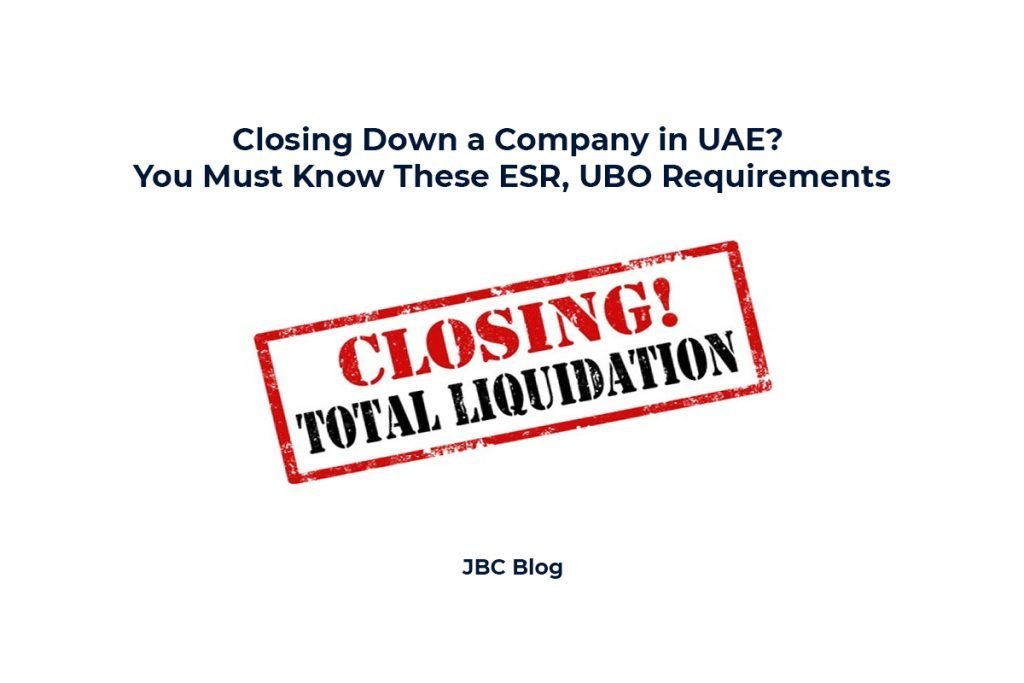 Closing Down a Company in UAE? You Must Know These ESR, UBO Requirements