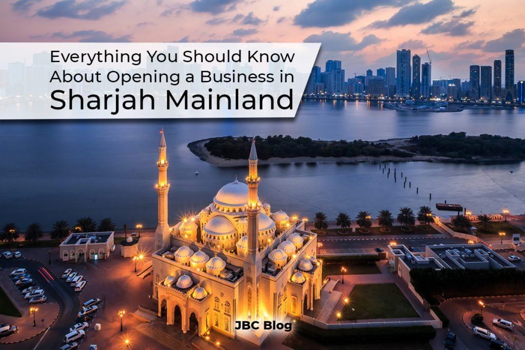 Everything You Should Know About Opening a Business in Sharjah Mainland