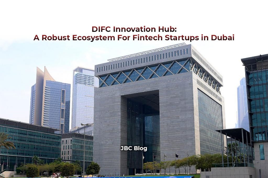 DIFC Innovation Hub A Robust Ecosystem For Fintech Startups in Dubai