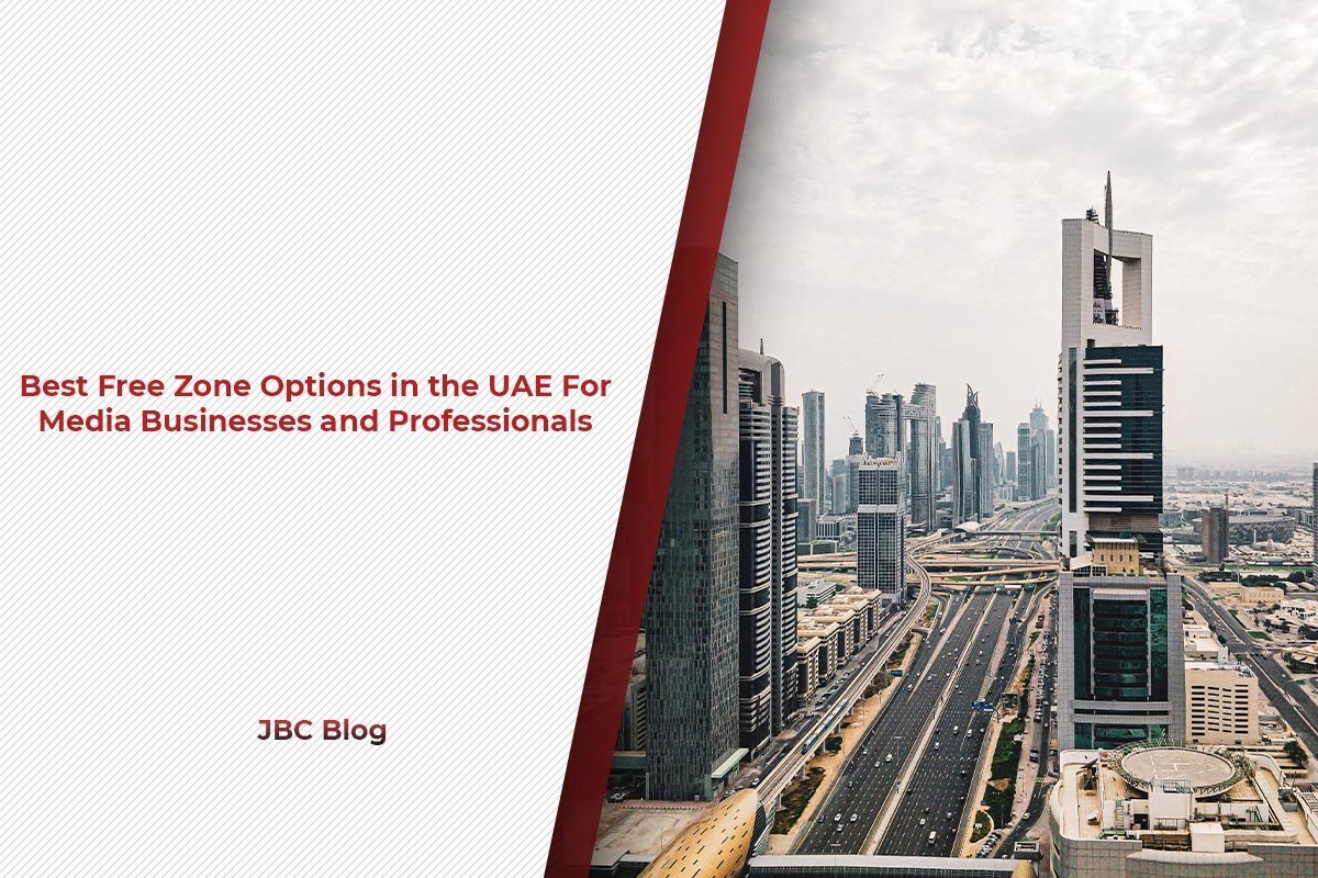 The Best Free Zone Options in the UAE For Media Businesses and Professionals