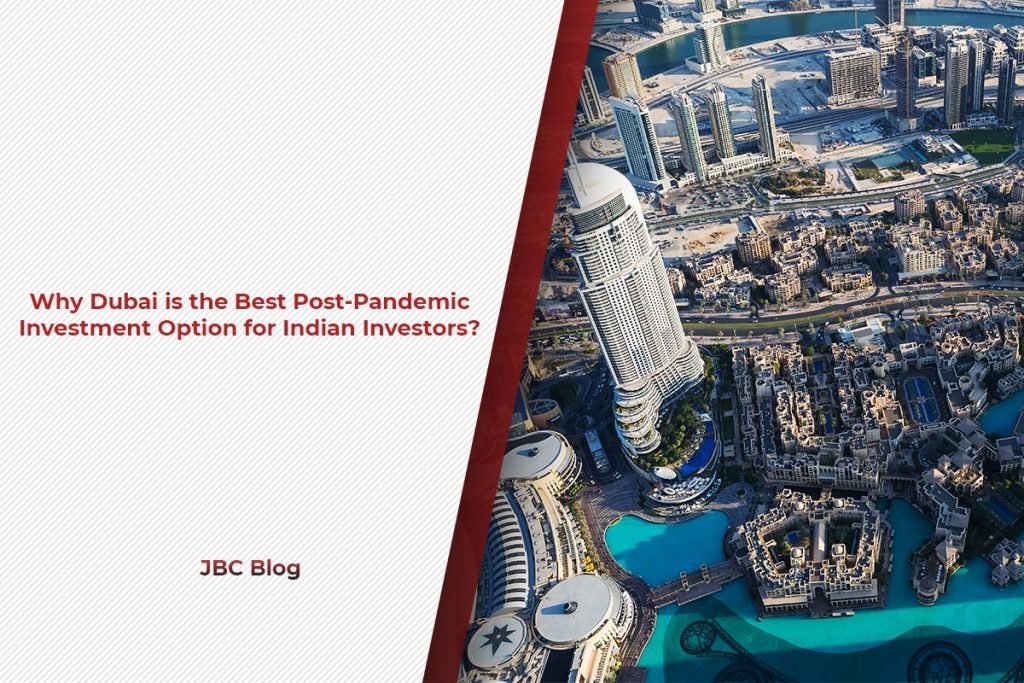 Why Dubai is the best Post-pandemic investment option for Indian Investors