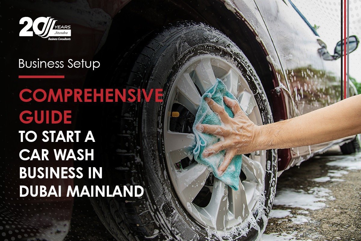 A Comprehensive Guide to Start a Car Wash Business in Dubai Mainland