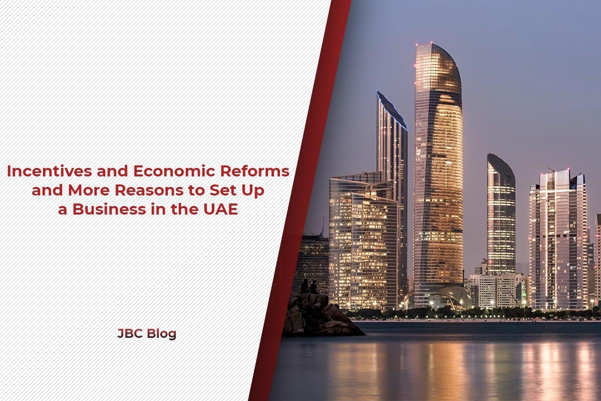 Incentives and Economic Reforms and More Reasons to Set Up a Business in the UAE